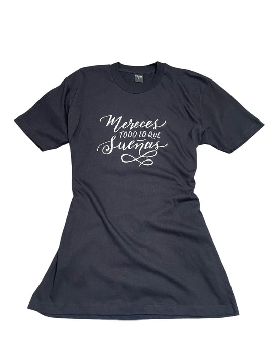 Remera "Mereces todo lo que sueñas"