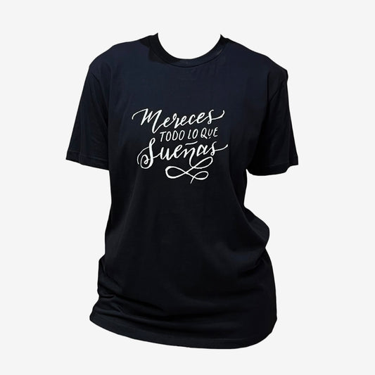 REMERA "MERECES TODO LO QUE SUEÑAS"